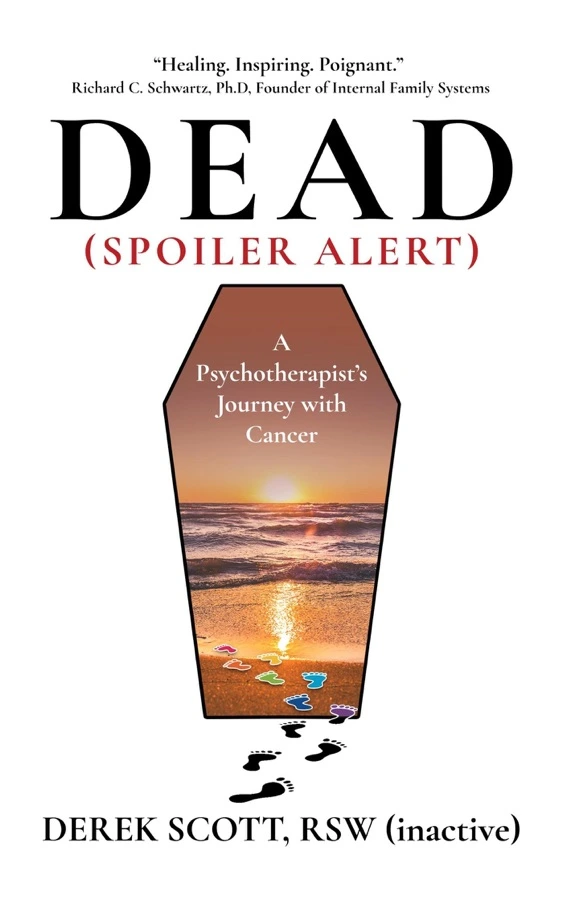 Cover of Dead (Spoiler Alert): A Psychotherapist’s Journey with Cancer by Derek Scott