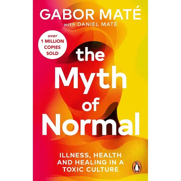 Cover of The Myth of Normal by Gabor Maté with Daniel Maté
