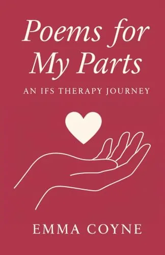 Cover of Poems for My Parts: An IFS Therapy Journey by Emma Coyne